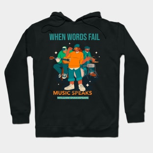 When Words Fail Music Speaks William Shakespeare Hoodie